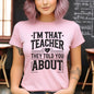 I’m That Teacher They Told You About Tshirts