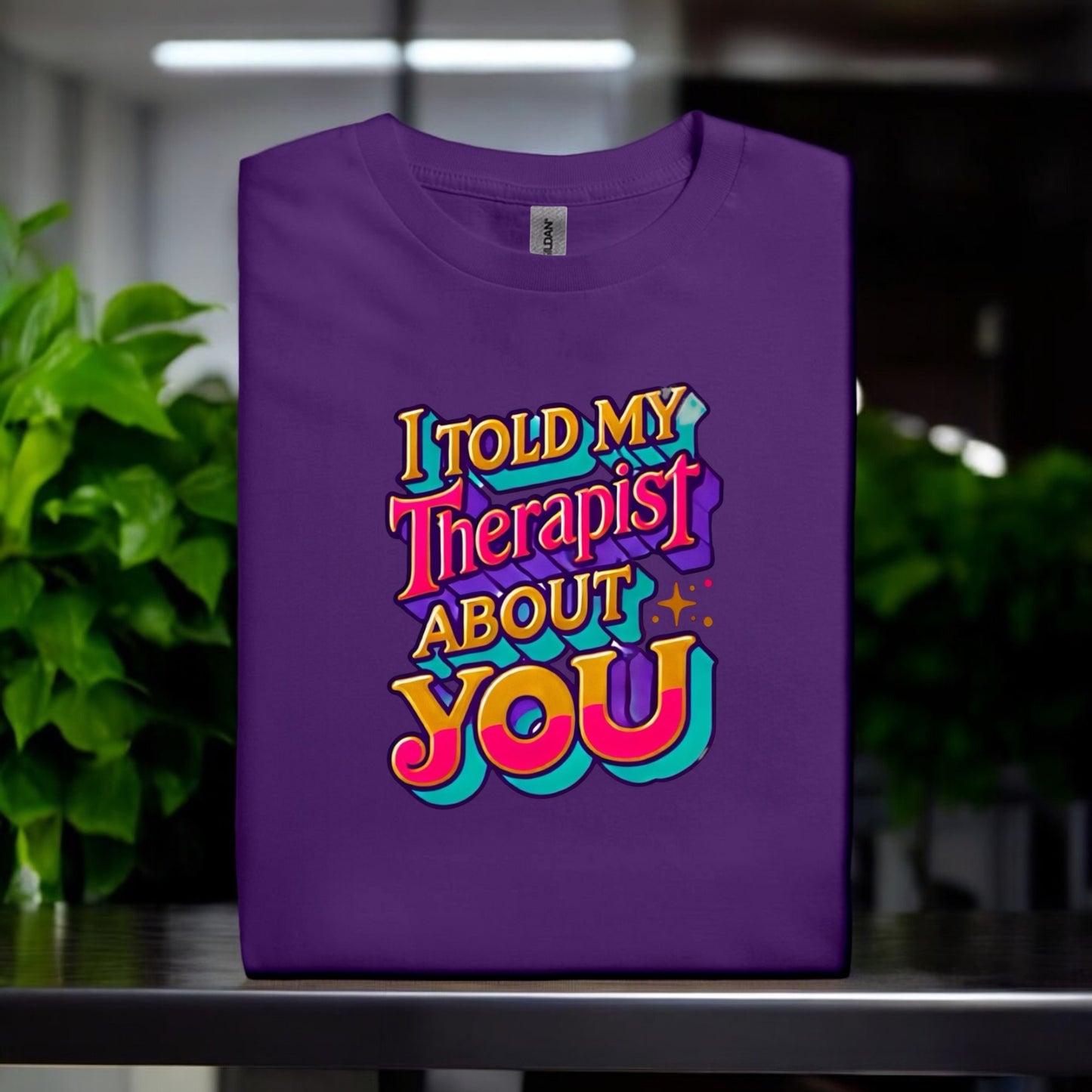 I Told My Therapist About You DTF Transfers