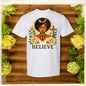 Believe Tshirts