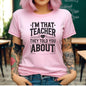 I’m That Teacher They Told You About Tshirts