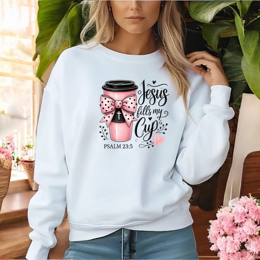 Jesus Fills My Cup Sweatshirt