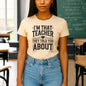 I’m That Teacher They Told You About Tshirts