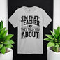 I’m That Teacher They Told You About Tshirts