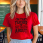 I’m That Teacher They Told You About Tshirts