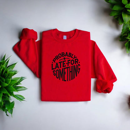 Fashionably Late sweatshirt