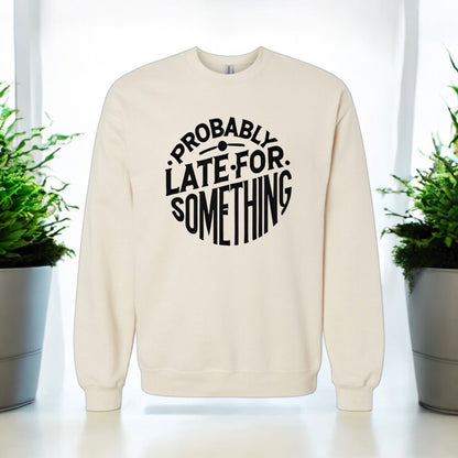 Fashionably Late sweatshirt