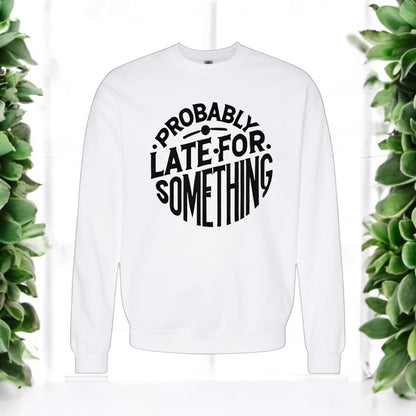 Fashionably Late sweatshirt