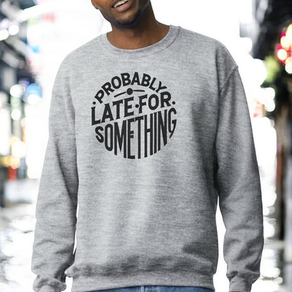 Fashionably Late sweatshirt