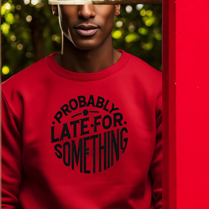 Fashionably Late sweatshirt