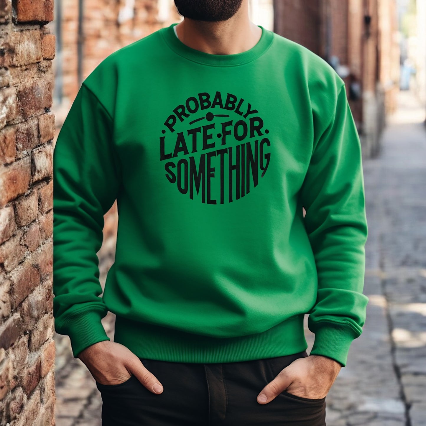 Fashionably Late sweatshirt